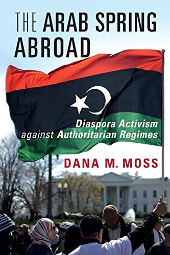 The Arab Spring Abroad: Diaspora Activism Against Authoritarian Regimes (Cambridge Studies in Contentious Politics) von Cambridge University Press