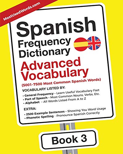 Spanish Frequency Dictionary - Advanced Vocabulary: 5001-7500 Most Common Spanish Words (Learn Spanish with the Spanish Frequency Dictionaries, Band 3) von Mostusedwords.com