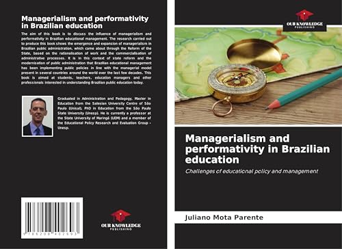 Managerialism and performativity in Brazilian education: Challenges of educational policy and management von Our Knowledge Publishing