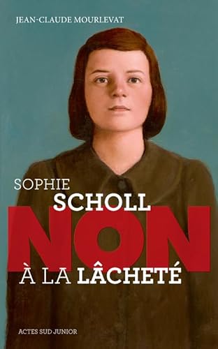 Sophie Scholl : "Non à la lâcheté" von Actes Sud