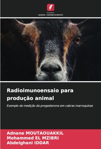 Radioimunoensaio para produção animal: Exemplo de medição da progesterona em cabras marroquinas von Edições Nosso Conhecimento