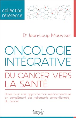 Oncologie intégrative - Du cancer vers la santé von DANGLES