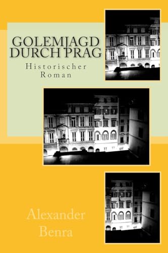 Golemjagd durch Prag: Historischer Roman von CREATESPACE