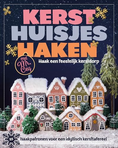 Kersthuisjes haken met Mr. Cey: 20 haakpatronen voor een idyllisch kersttafereel von Luitingh Sijthoff