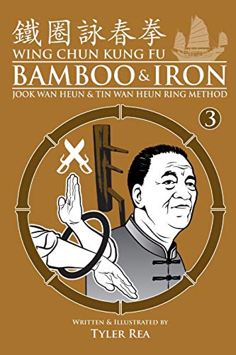 Wing Chun Kung Fu Bamboo & Iron Ring Training (Bamboo Ring Wing Chun Kung Fu) (Volume 3): Methods and Maxims of Sifu Lee Bi von CREATESPACE