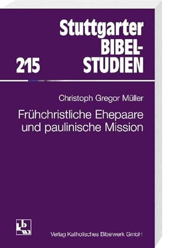 Frühchristliche Ehepaare und paulinische Mission (Stuttgarter Bibelstudien (SBS))