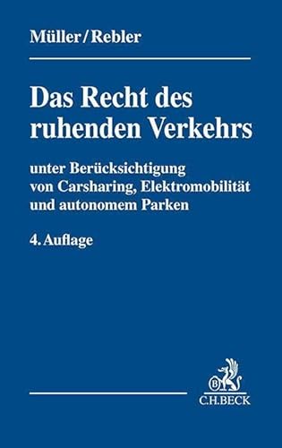 Das Recht des ruhenden Verkehrs: unter Berücksichtigug von Carsharing, Elektromobilität und autonomem Parken von C.H.Beck