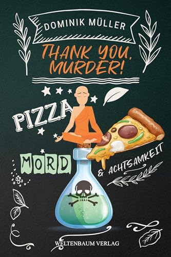 Thank you, murder!: Pizza, Mord und Achtsamkeit von Weltenbaum Verlag