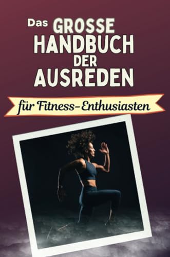 Das große Handbuch der Ausreden für Fitness-Enthusiasten - Das perfekte Geschenk für Erwachsene und Teenager für Weihnachten und Geburtstag von FlipFlop