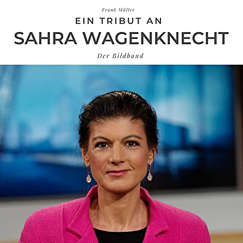 Ein Tribut an Sarah Wagenknecht: Ein Bildband von 27amigos