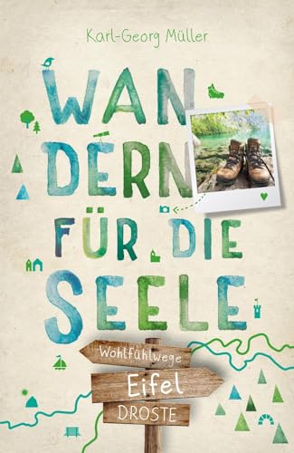 Eifel. Wandern für die Seele: Wohlfühlwege von Droste Verlag