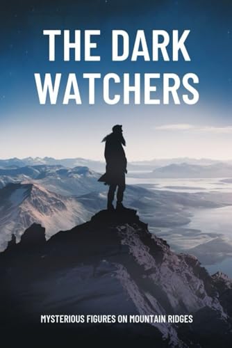 The Dark Watchers: Mysterious Figures on Mountain Ridges von Independently published