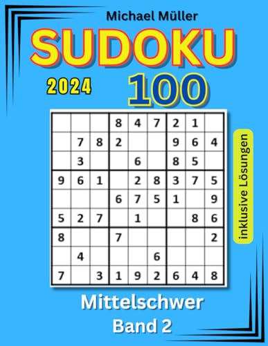Sudoku für Erwachsene: 100 mittelschwere Rätsel inklusive Lösungen | Band 2 | Edition 2024: die beliebten Zahlenrätsel für Spiel, Spaß sowie ... Streßabbau (Rätselbücher von Michael Müller)