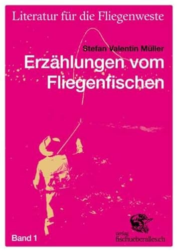 Vom Fliegenfischen erzählt (Literatur für die Fliegenweste)