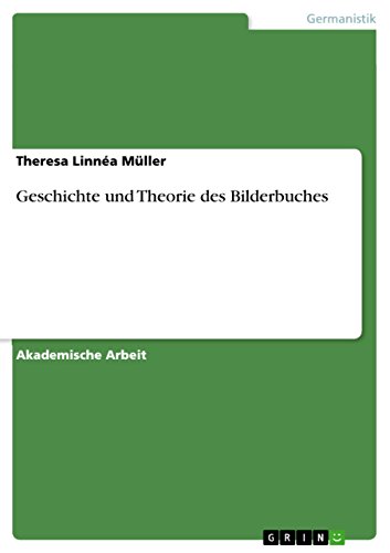 Geschichte und Theorie des Bilderbuches von Grin Publishing