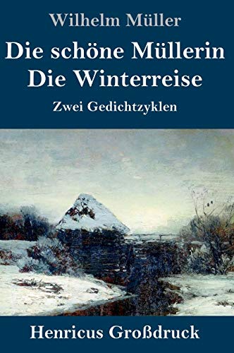 Die schöne Müllerin / Die Winterreise (Großdruck): Zwei Gedichtzyklen