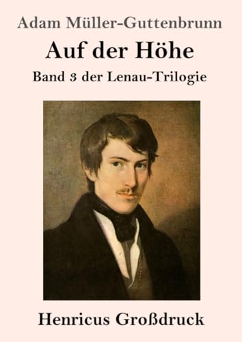 Auf der Höhe (Großdruck): Band 3 der Lenau-Trilogie von Henricus - Edition Deutsche Klassik GmbH