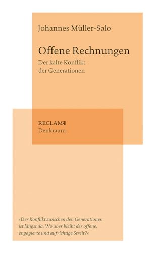 Offene Rechnungen: Der kalte Konflikt der Generationen (Reclam. Denkraum)