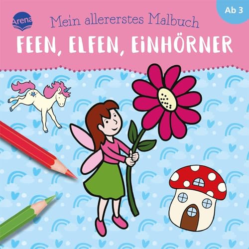 Mein allererstes Malbuch. Feen, Elfen, Einhörner: Bunter Ausmalspaß für Kinder ab 3 Jahren, mit farbigen Vorlagen