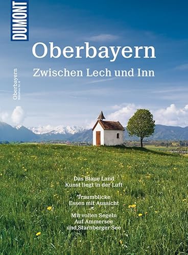 DuMont BILDATLAS Oberbayern: Zwischen Lech und Inn