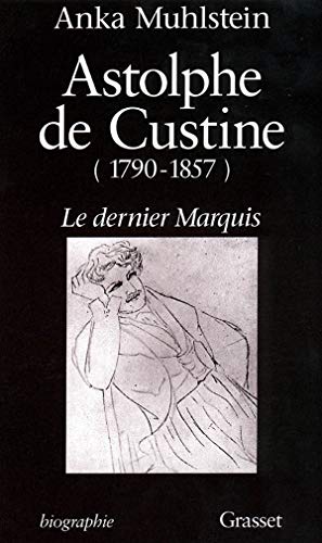 Astolphe de Custine 1790-1857 Le Dernier Marquis von GRASSET