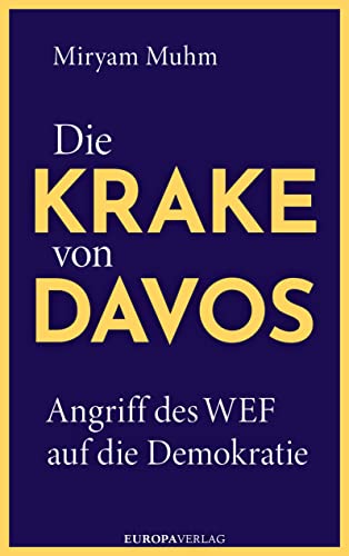 Die Krake von Davos: Angriff des WEF auf die Demokratie von Europa Verlag