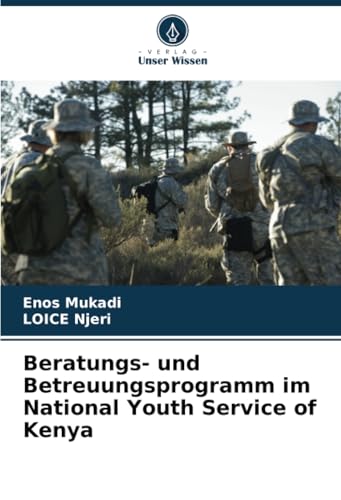 Beratungs- und Betreuungsprogramm im National Youth Service of Kenya: DE von Verlag Unser Wissen