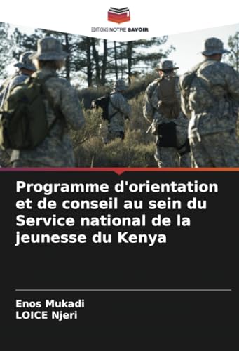 Programme d'orientation et de conseil au sein du Service national de la jeunesse du Kenya von Editions Notre Savoir