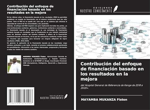 Contribución del enfoque de financiación basado en los resultados en la mejora: del Hospital General de Referencia de Kenge de 2018 a 2020'. von Ediciones Nuestro Conocimiento