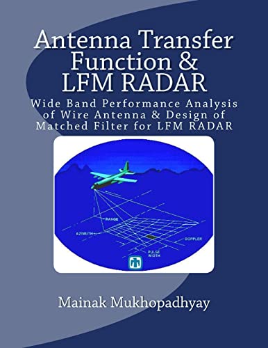 Antenna Transfer Function & LFM RADAR: Wide Band Performance Analysis of Wire Antenna & Design of Matched Filter for LFM RADAR