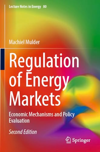 Regulation of Energy Markets: Economic Mechanisms and Policy Evaluation (Lecture Notes in Energy, 80, Band 80) von Springer