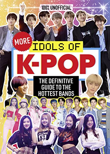 100% Unofficial: More Idols of K-Pop: The essential guide for top K-Pop fans. von Dean