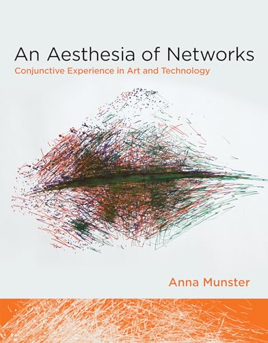 An Aesthesia of Networks: Conjunctive Experience in Art and Technology (Technologies of Lived Abstraction)
