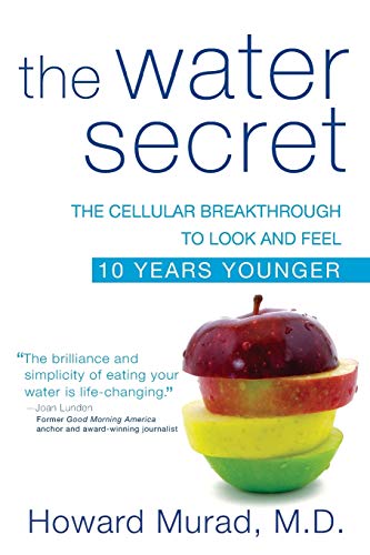 The Water Secret: The Cellular Breakthrough to Look and Feel 10 Years Younger von Wiley