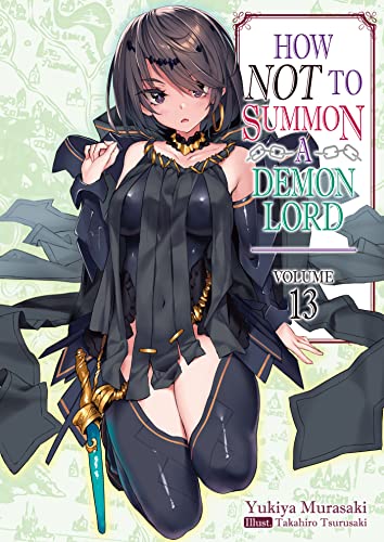 How NOT to Summon a Demon Lord: Volume 13 (How NOT to Summon a Demon Lord (light novel), 13, Band 13) von J-Novel Club
