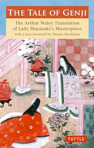 The Tale of Genji: The Arthur Waley Translation of Lady Murasaki's Masterpiece with a new foreword by Dennis Washburn (Tuttle Classics) von Tuttle Publishing