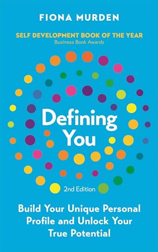 Defining You: Build Your Unique Personal Profile and Unlock Your True Potential *SELF DEVELOPMENT BOOK OF THE YEAR*