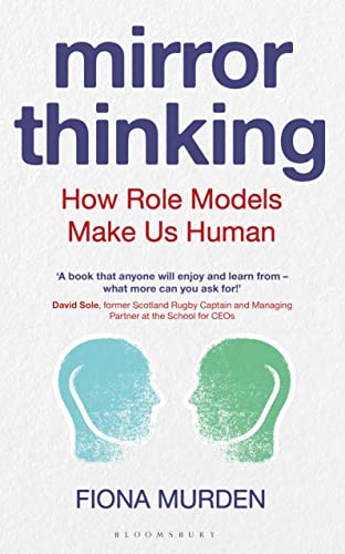 Mirror Thinking: How Role Models Make Us Human (Bloomsbury Sigma)