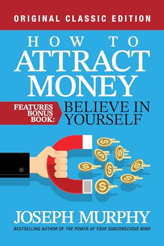 How to Attract Money Features Bonus Book: Believe in Yourself: Original Classic Edition von Maple Spring Publishing