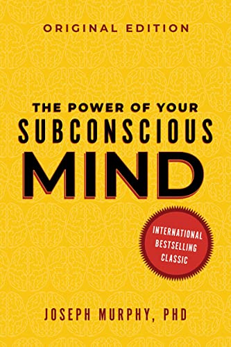 The Power of Your Subconscious Mind: Original Classic Edition (Use Habitual Thinking Patterns To Change Your Life •)