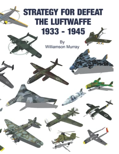 Strategy For Defeat the Luftwaffe 1933 - 1945: Full Size with Original Photographs and Charts von Independently published