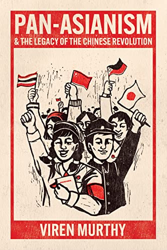 Pan-Asianism and the Legacy of the Chinese Revolution von University of Chicago Press
