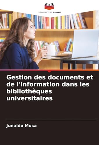 Gestion des documents et de l'information dans les bibliothèques universitaires von Editions Notre Savoir