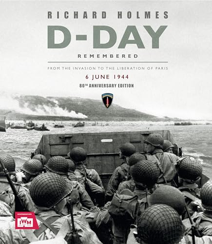 D-Day Remembered: From the Invasion to the Liberation of Paris – 80th Anniversary Edition von Welbeck