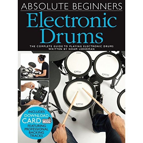 Absolute Beginners: Electronic Drums (Book/Audio Download): The Complete Guide to Playing Electronic Drums