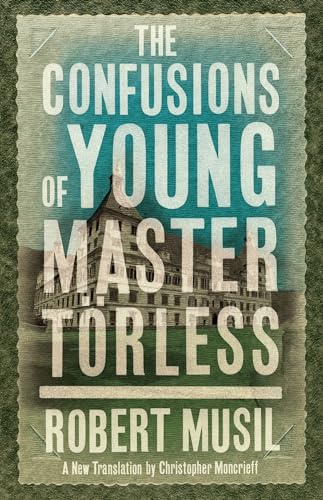 The Confusions of Young Master Törless: Robert Musil (Alma Classics) von Bloomsbury