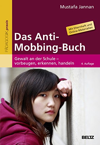 Das Anti-Mobbing-Buch: Gewalt an der Schule – vorbeugen, erkennen, handeln. Mit Elternheft (Beltz Praxis) von Beltz