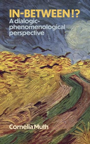 In-Between!?: A dialogic-phenomenological perspective von Independently published