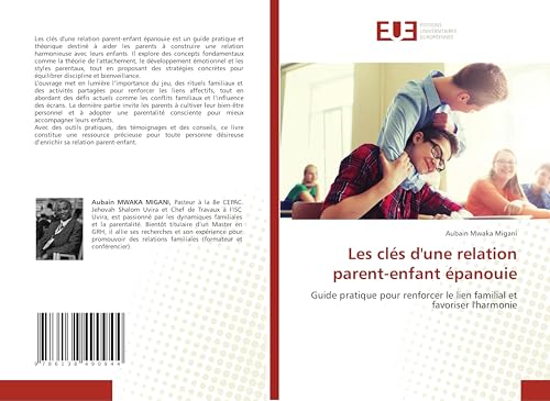 Les clés d'une relation parent-enfant épanouie: Guide pratique pour renforcer le lien familial et favoriser l'harmonie von Éditions universitaires européennes