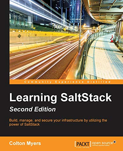 Learning SaltStack - Second Edition: Build, manage, and secure your infrastructure with the power of SaltStack von Packt Publishing